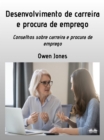 Desenvolvimento De Carreira E Procura De Emprego : Conselhos Sobre Busca De Profissao E Emprego! - eBook