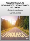 Finanzas Personales, Presupupuesto, Y Administracion Del Dinero : !Controlar Tu Futuro Financiero! - eBook