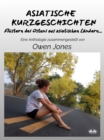 Asiatische Kurzgeschichten : Flustern Des Ostens Aus Asiatischen Landern... - eBook