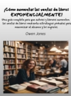 !Como Aumentar Las Ventas De Libros Exponencialmente! : Una Guia Completa Para Que Autores Y Libreros Aumenten Las Ventas De Libros - eBook