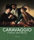 Caravaggio : Fashion and Fabrics - Book