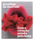 Jonathas de Andrade : Com o coracao saindo pela boca - Book