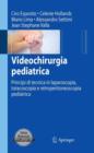 Videochirurgia pediatrica : Principi di tecnica in laparoscopia, toracoscopia e retroperitoneoscopia pediatrica - eBook