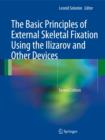 The Basic Principles of External Skeletal Fixation Using the Ilizarov and Other Devices - Book