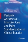 Pediatric Anesthesia, Intensive Care and Pain: Standardization in Clinical Practice - Book