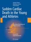 Sudden Cardiac Death in the Young and Athletes : Text Atlas of Pathology and Clinical Correlates - Book