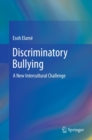 Discriminatory Bullying : A New Intercultural Challenge - eBook