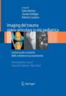 Imaging del Trauma Osteo-Articolare in Eta Pediatrica : Lesioni Acute E Croniche Dello Scheletro in Accrescimento - Book