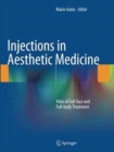 Injections in Aesthetic Medicine : Atlas of Full-face and Full-body Treatment - Book