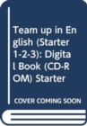 Team up in English (Starter 1-2-3) : Digital Book (CD-ROM) Starter - Book