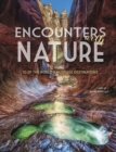 Encounters with Nature : 53 of the World's Must-See Destinations - Book