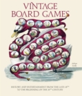 Vintage Board Games : History and Entertainment from the Late 18th to the Beginning of the 20th Century - Book