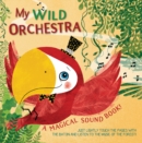 My Wild Orchestra : A Magical Sound Book! - Book