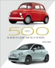 Fiat 500 : The History of a Legend from 1936 to the Present - Book