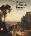 Hogarth, Reynolds, Turner : British Painting and the Rise of Modernity - Book