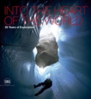 Into the Heart of the World : 25 Years of Exploration - Book