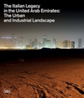 The Italian Legacy in the United Arab Emirates: : The Urban and Industrial Landscape - Book