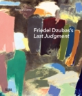 Friedel Dzubas’s Last Judgment : A Masterpiece of Modernist Abstraction - Book