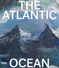 The Atlantic Ocean : Art, Myths, Science - Book