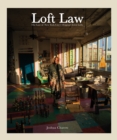 The Loft Law : The Last of New York City’s Original Artist Lofts - Book