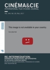 Cinema & Cie International Film Studies Journal VOL. XVII, NO. 29, FALL 2017 : Re-intermediation: Distribution, Online Access, and Gatekeeping in the Digital European Market - Book
