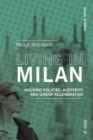 Living in Milan : Housing Policies, Austerity and Urban Regeneration - Book