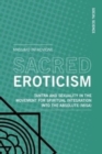 Sacred Eroticism : Tantra and Sexuality in the Movement for Spiritual Integration into the Absolute (MISA) - Book