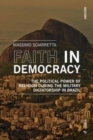 Faith in Democracy : The Political Power of Religion during the Military Dictatorship in Brazil - Book