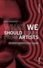 What we should learn from artists : Nietzsche's metaphysics of illusion - Book