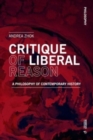Critique of Liberal Reason : A Philosophy of Contemporary History - Book