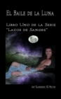 El Baile De La Luna: Libro Uno Dela Serie "lazos De Sangre" - eBook