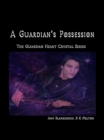 A Guardian's Possession : The Guardian Heart Crystal Book 5 - eBook