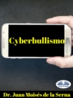 Cyberbullismo : Quando Il Bullo Agisce Attraverso Il Computer - eBook