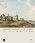 Samuel Hieronymus Grimm (1733-1794) : A Very English Swiss - Book