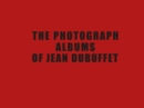 The Photograph Albums of Jean Dubuffet - Book