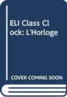ELI Class Clock : L'Horloge - Book