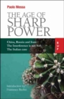 The Age of Sharp Power : China, Russia and Iran: The Interference is not Soft. The Italian Case. - Book
