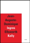 Jean-Auguste-Dominique Ingres/Ellsworth Kelly - Book