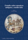 Estudios sobre mosaicos antiguos y medievales. : Actas del XIII Congreso Internacional de la AIEMA. - eBook