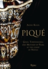 Pique : Gold, Tortoiseshell and Mother-of-Pearl at the Court of Naples - Book