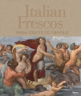Italian Frescos : From Giotto to Tiepolo - Book