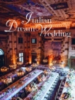 Italian Dream Weddings : An Inspirational Book for a Perfect Wedding in the Italian Style - Book