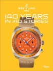 Breitling 140 Years 140 Storie : Written by Breitling - Book