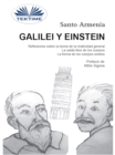 Galilei Y Einstein : Reflexiones Sobre La Teoria De La Relatividad General - La Caida Libre De Los Cuerpos - eBook