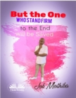 But The One Who : Stand Firm To The End, Will Be Saved - eBook