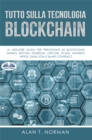 Tutto Sulla Tecnologia Blockchain : La Migliore Guida Per Principianti Su Blockchain, Mining, Bitcoin, Ethereum, Litecoin, Zcash, Monero - eBook