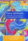 Fisica Spirituale : Filosofia, conoscenza e tecnologia dal futuro - eBook