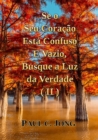 Se o Seu Coracao Esta Confuso E Vazio, Busque a Luz da Verdade (II) - eBook