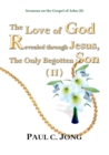 Sermons on the Gospel of John(II) - The Love of God Revealed through Jesus, the Only Begotten Son(II) - eBook