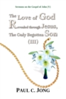 Sermons on the Gospel of John (V) - The Love of God Revealed through Jesus, the Only Begotten Son (III) - eBook